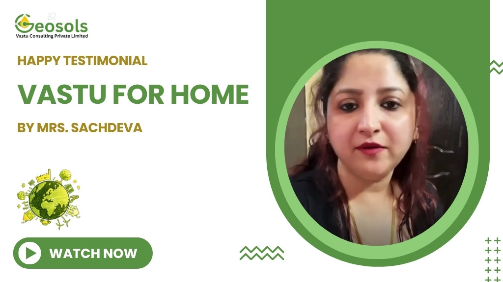 Mrs.Sachdeva Vastu Changed Our Life, Vastu Shastra for Home