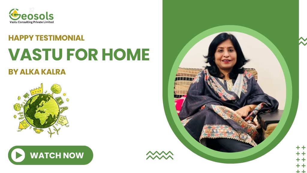 Vastu Testimonial Alka Kalra’s Journey to a Harmonious Home Deepak Kumar Saini वास्तु ने बदला समय